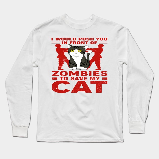 i would push you in front of zombies Long Sleeve T-Shirt by walidhamza